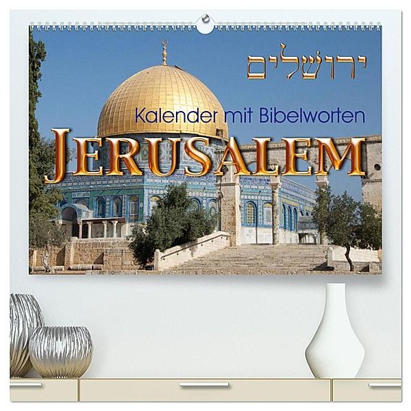 Jerusalem. Kalender mit Bibelworten (hochwertiger Premium Wandkalender 2024 DIN A2 quer), Kunstdruck in Hochglanz, Kavod-edition