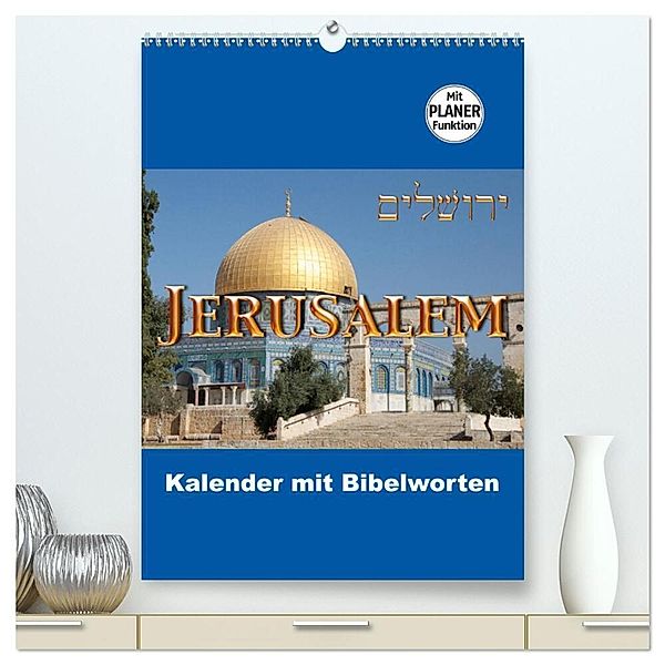Jerusalem Kalender mit Bibelworten und Planer! (hochwertiger Premium Wandkalender 2024 DIN A2 hoch), Kunstdruck in Hochglanz, Switzerland, ©kavod-edition.ch, M. Camadini