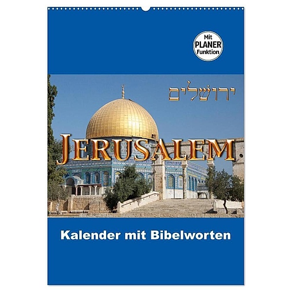 Jerusalem Kalender mit Bibelworten und Planer! (Wandkalender 2024 DIN A2 hoch), CALVENDO Monatskalender, Switzerland, ©kavod-edition.ch, M. Camadini