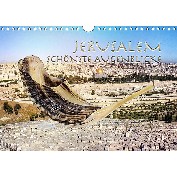 Jerusalem schönste Augenblicke (Wandkalender 2021 DIN A4 quer), Kavodedition Switzerland