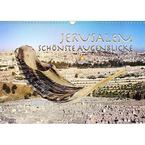 Jerusalem schönste Augenblicke (Wandkalender 2021 DIN A3 quer), Kavodedition Switzerland