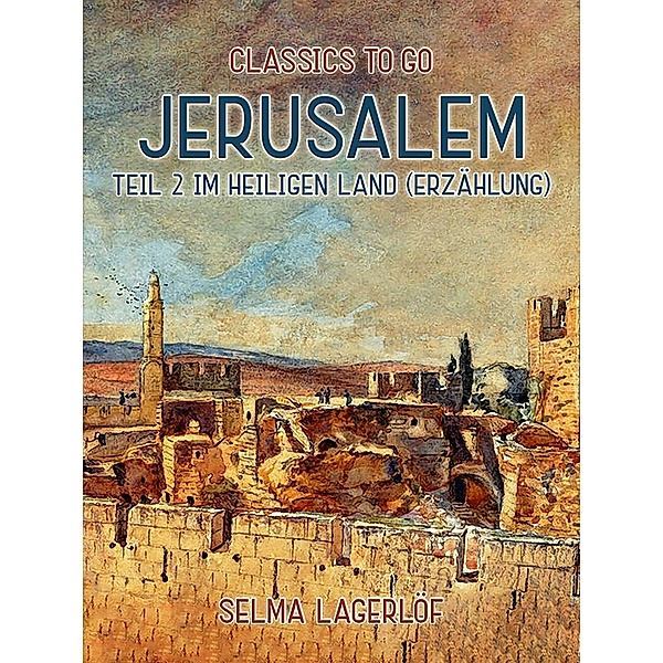 Jerusalem, Teil 2: Im Heiligen Land(Erzählung), Selma Lagerlöf