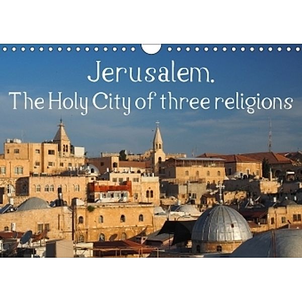 Jerusalem. The Holy City of three religions (Wall Calendar 2017 DIN A4 Landscape), Uli Geissler