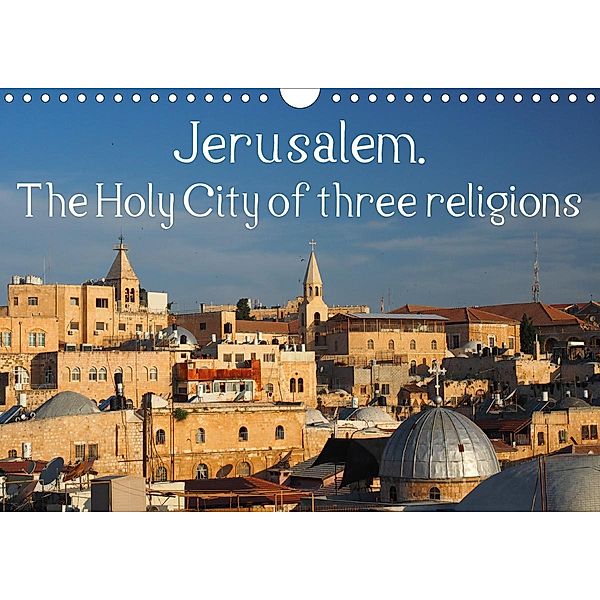 Jerusalem. The Holy City of three religions (Wall Calendar 2021 DIN A4 Landscape), Uli Geissler