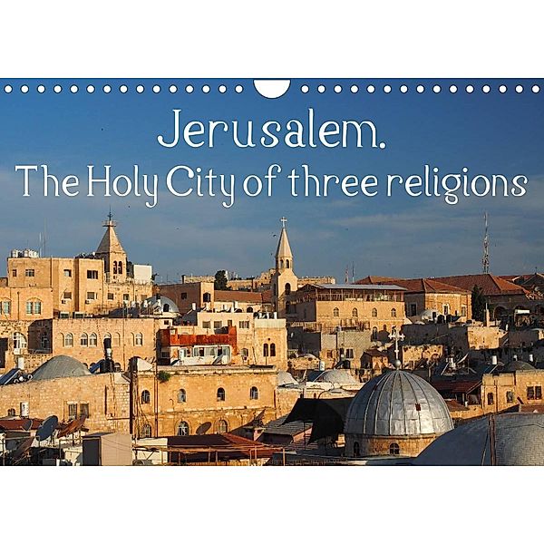 Jerusalem. The Holy City of three religions (Wall Calendar 2023 DIN A4 Landscape), Uli Geißler