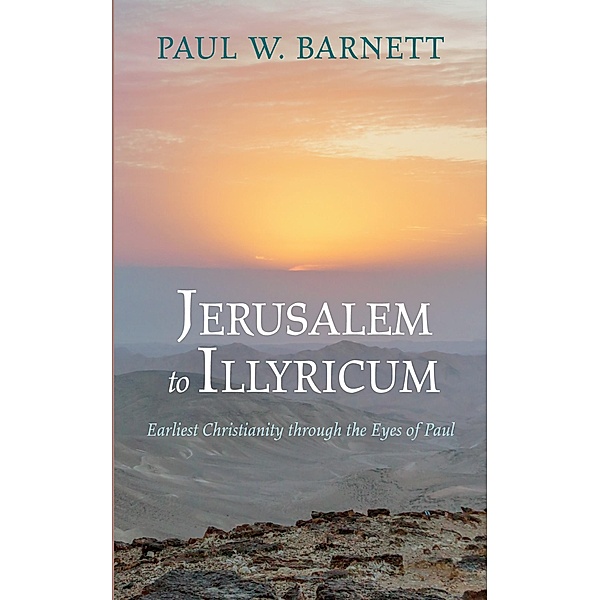 Jerusalem to Illyricum, Paul W. Barnett