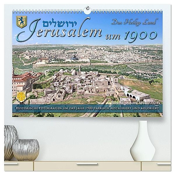 Jerusalem um 1900 - Fotos neu restauriert und koloriert (hochwertiger Premium Wandkalender 2024 DIN A2 quer), Kunstdruck in Hochglanz, André Tetsch