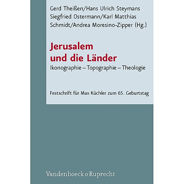 Jerusalem und die Länder / Novum Testamentum et Orbis Antiquus / Studien zur Umwelt des Neuen Testaments, Gerd Theissen, Hans Ulrich Steymans, Siegfried Ostermann, Andrea Moresino-Zipper, Karl Matthias Schmidt