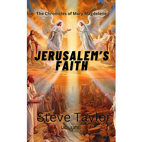 Jerusalems Faith (The Chronicles of Mary Magdalene, #4) / The Chronicles of Mary Magdalene, Steve Taylor