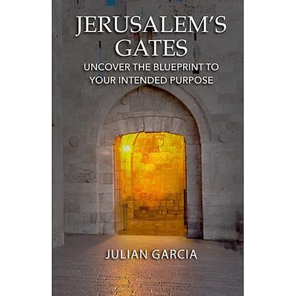 Jerusalem's Gates, Julian Garcia