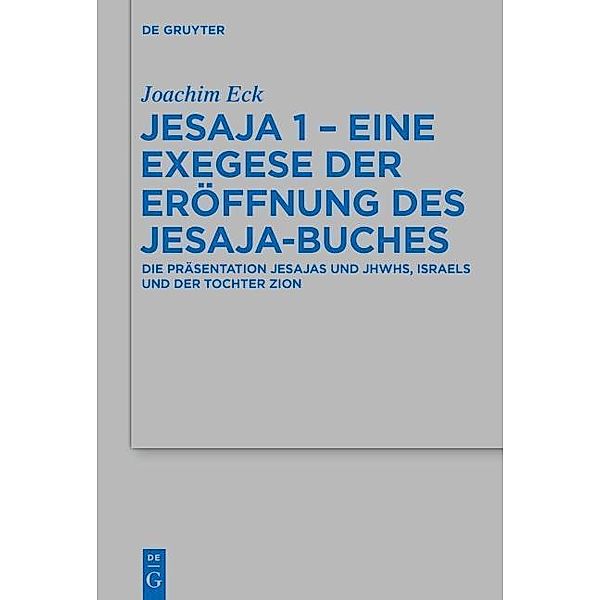 Jesaja 1 - Eine Exegese der Eröffnung des Jesaja-Buches / Beihefte zur Zeitschrift für die alttestamentliche Wissenschaft Bd.473, Joachim Eck