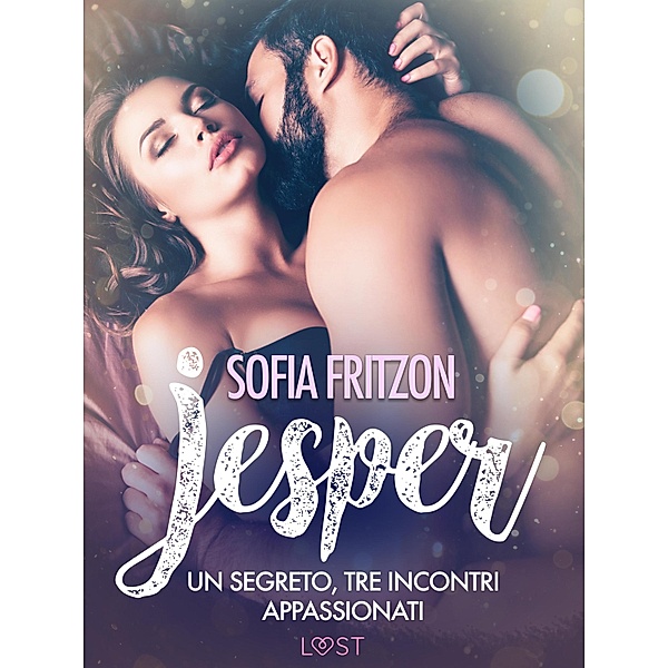 Jesper: Un segreto, tre incontri appassionati - Novella erotica, Sofia Fritzson