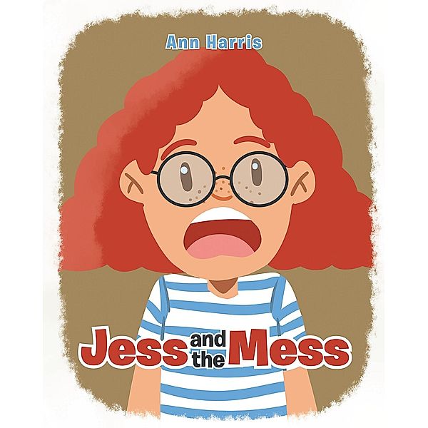 Jess and the Mess, Ann Harris