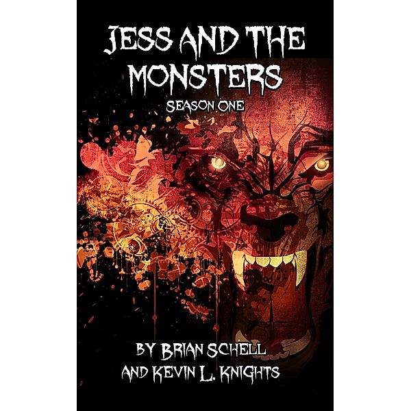 Jess and the Monsters Season One / Jess and the Monsters, Brian Schell, Kevin L. Knights