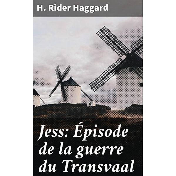 Jess: Épisode de la guerre du Transvaal, H. Rider Haggard