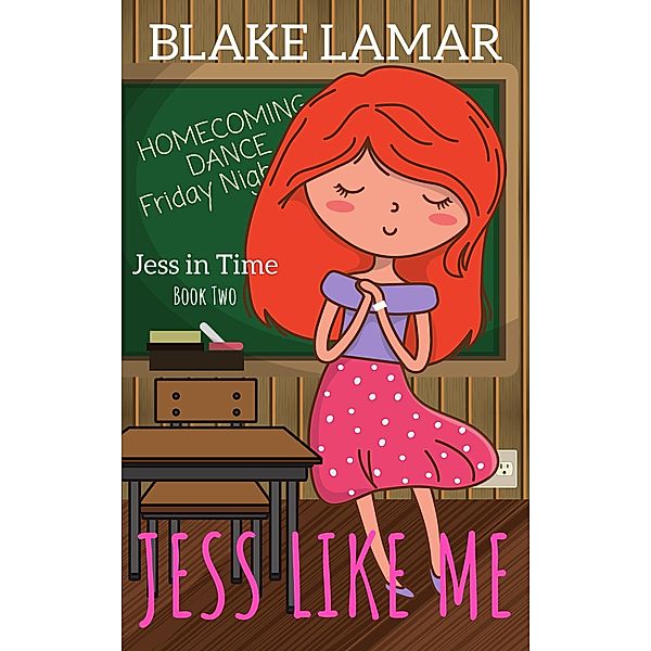 Jess Like Me (Jess In Time, #2) / Jess In Time, Blake Lamar