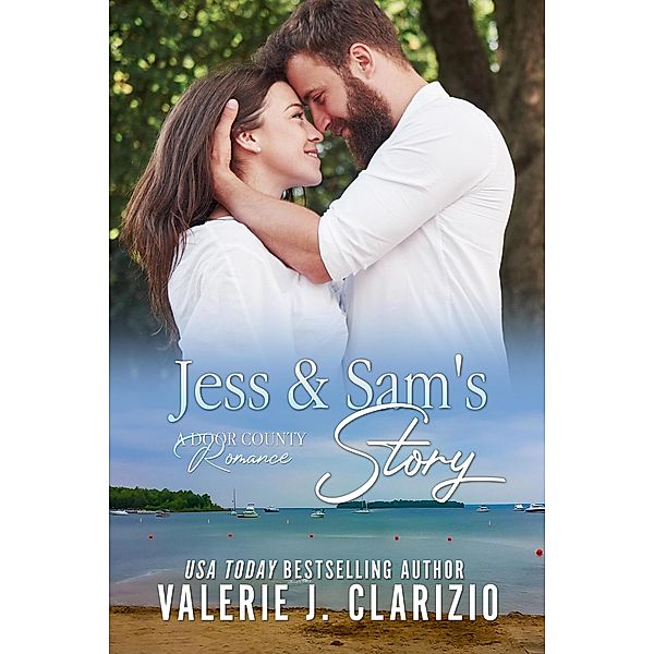 Jess & Sam's Story (A Door County Romance, #2) / A Door County Romance, Valerie J. Clarizio