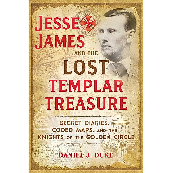 Jesse James and the Lost Templar Treasure, Daniel J. Duke