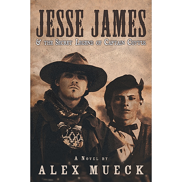 Jesse James & the Secret Legend of Captain Coytus, Alex Mueck