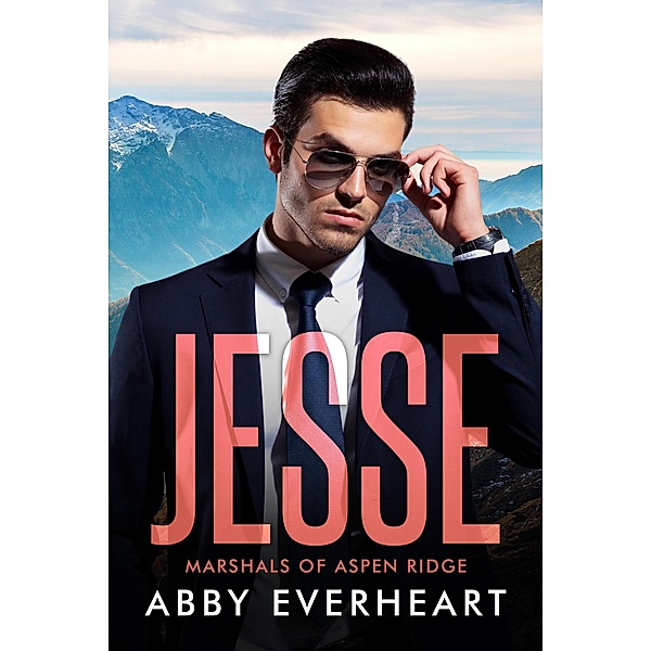 Jesse (Marshals of Aspen Ridge, #1) / Marshals of Aspen Ridge, Abby Everheart