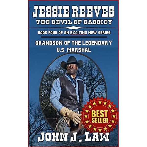 Jesse Reeves - The Devil of Cassidy - Book Four of an Exciting New Series - Grandson of the Legendary U.S. Marshal, John J. Law