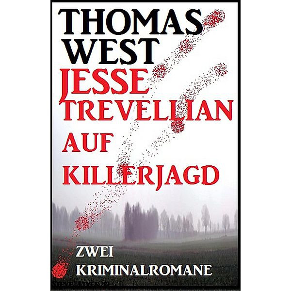 Jesse Trevellian auf Killerjagd: Zwei Kriminalromane, Thomas West