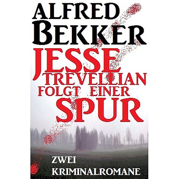 Jesse Trevellian folgt einer Spur, Alfred Bekker