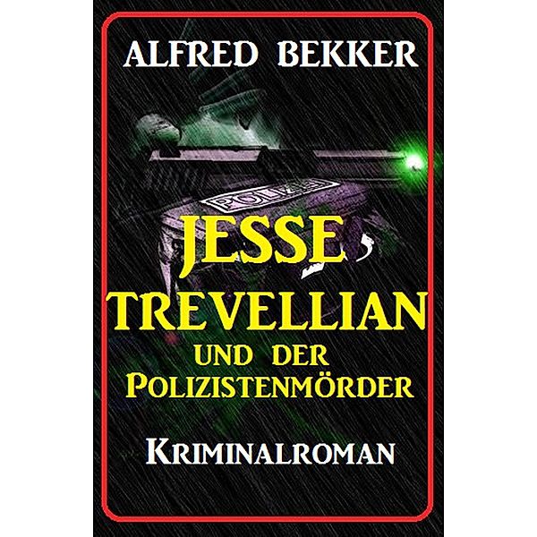 Jesse Trevellian und der Polizistenmörder, Alfred Bekker