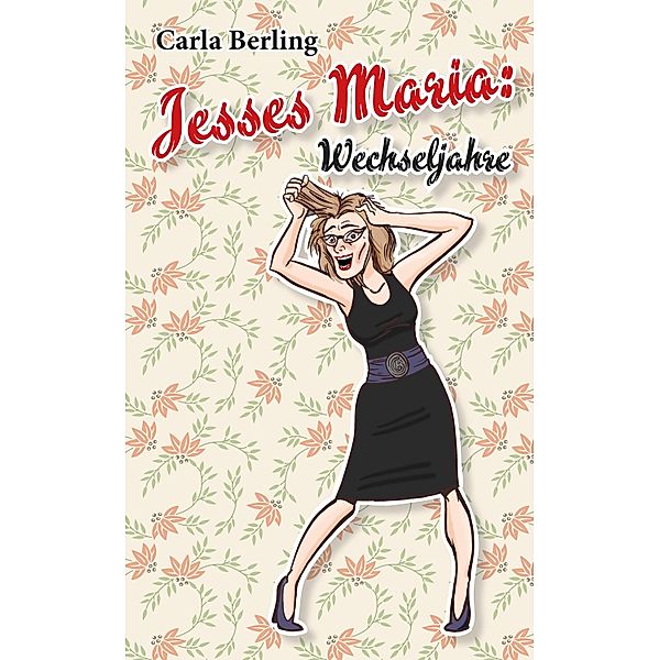 Jesses Maria - Wechseljahre, Carla Berling