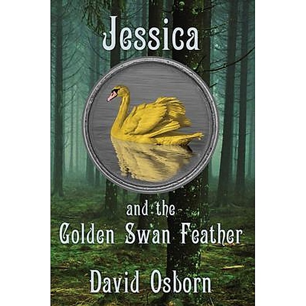 Jessica and the Golden Swan Feather / Dagmar Miura, David Osborn