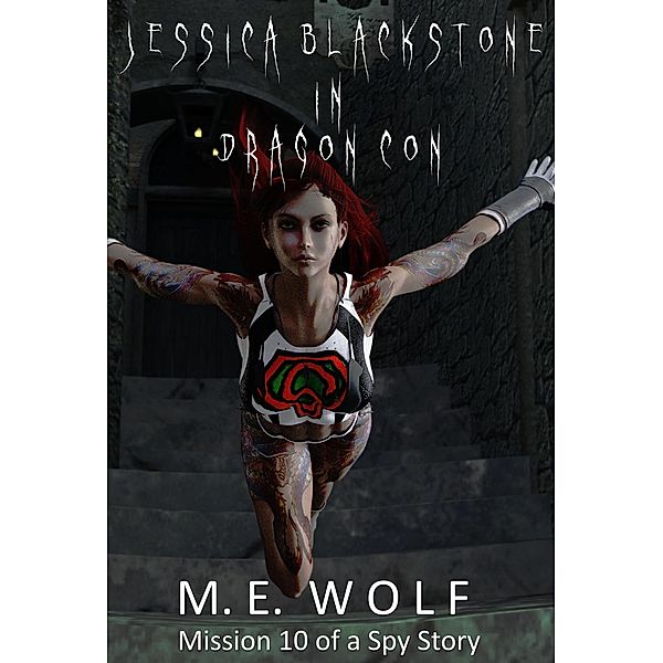 Jessica Blackstone in Dragon Con (A Spy Story, #10) / A Spy Story, M. E. Wolf