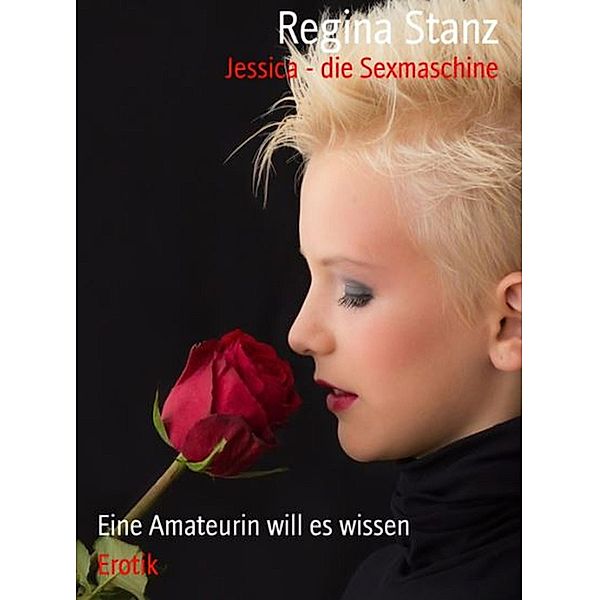 Jessica - die Sexmaschine, Regina Stanz