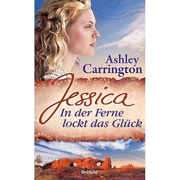 Jessica -  In der Ferne lockt das Glück, Ashley Carrington