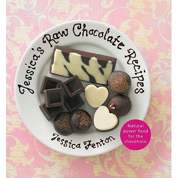 Jessica's Raw Chocolate Recipes, Jessica Fenton