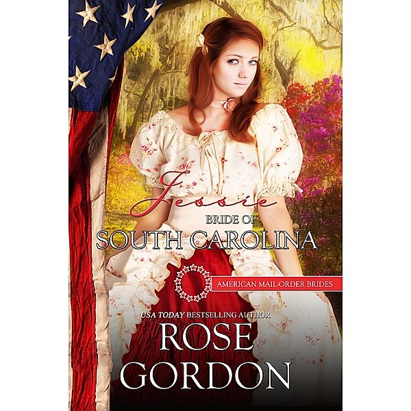 Jessie Bride of South Carolina (American Mail Order Brides Series, #9) / American Mail Order Brides Series, Rose Gordon