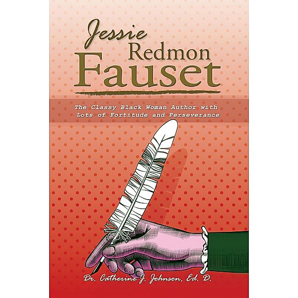 Jessie Redmon Fauset, Catherine J. Johnson Ed. D.