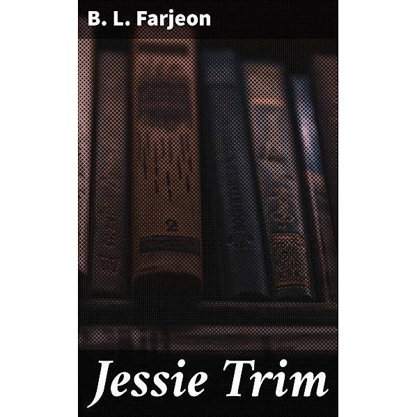 Jessie Trim, B. L. Farjeon