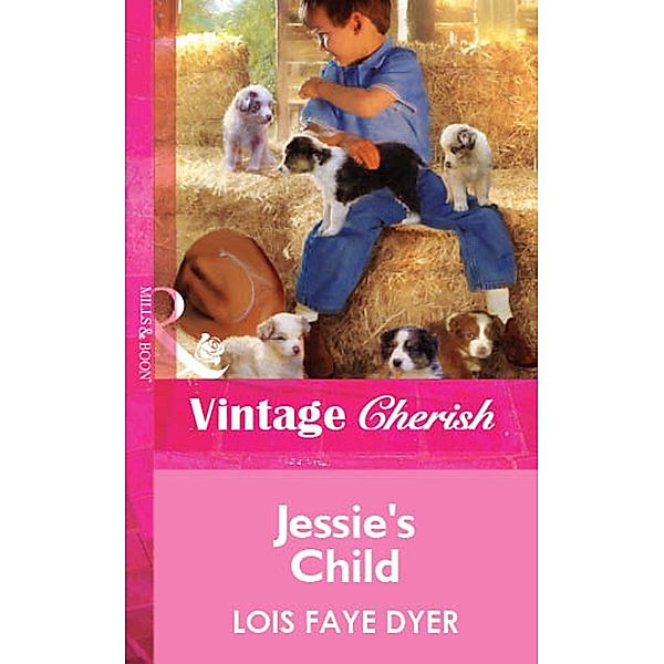 Jessie's Child (Mills & Boon Vintage Cherish) / Mills & Boon Vintage Cherish, Lois Faye Dyer
