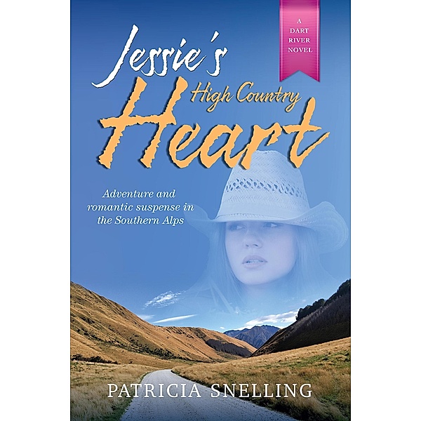 Jessie's High Country Heart (Dart River, #2) / Dart River, Patricia Snelling