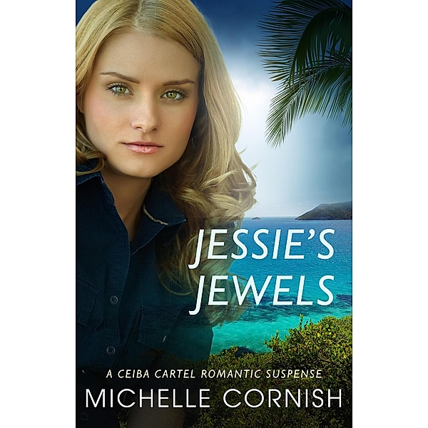Jessie's Jewels (Ceiba Cartel, #3) / Ceiba Cartel, Michelle Cornish