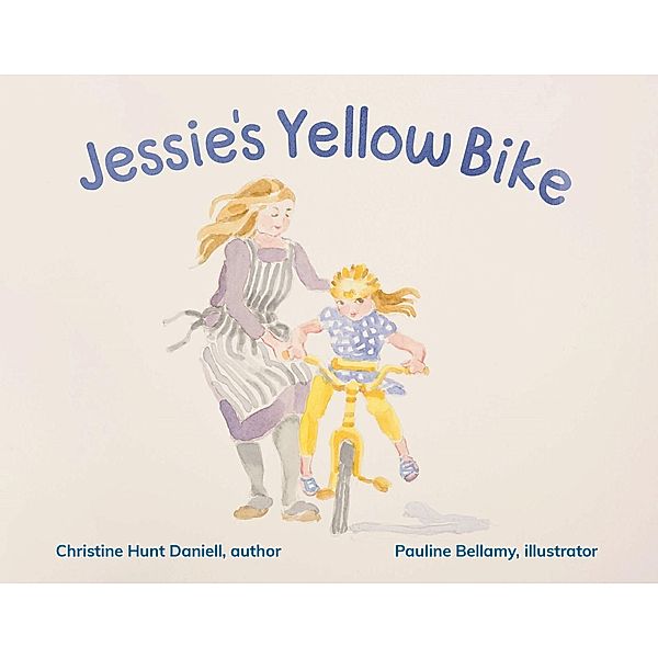 Jessie's Yellow Bike / White Rock Press, Christine Hunt Daniell