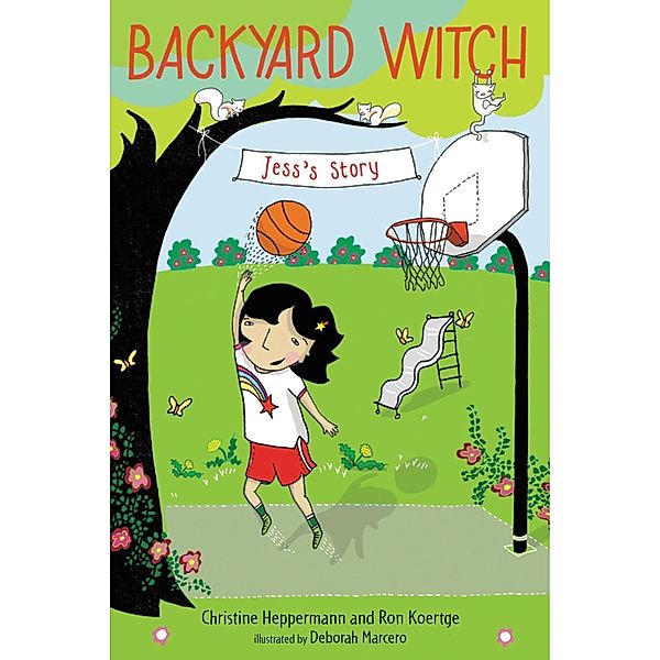 Jess's Story / Backyard Witch Bd.2, Christine Heppermann, Ron Koertge