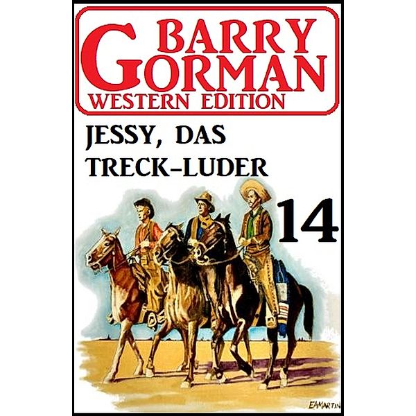 ¿Jessy, das Treckluder: Barry Gorman Western Edition 14, Barry Gorman