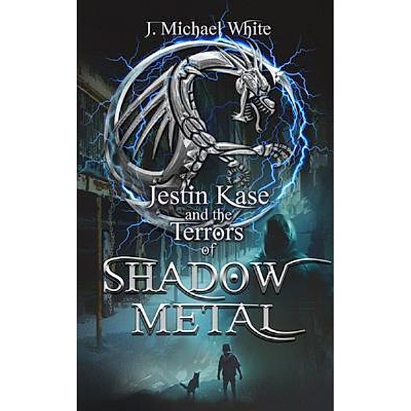 Jestin Kase and the Terrors of Shadow Metal / Teer Publishing, J. Michael White
