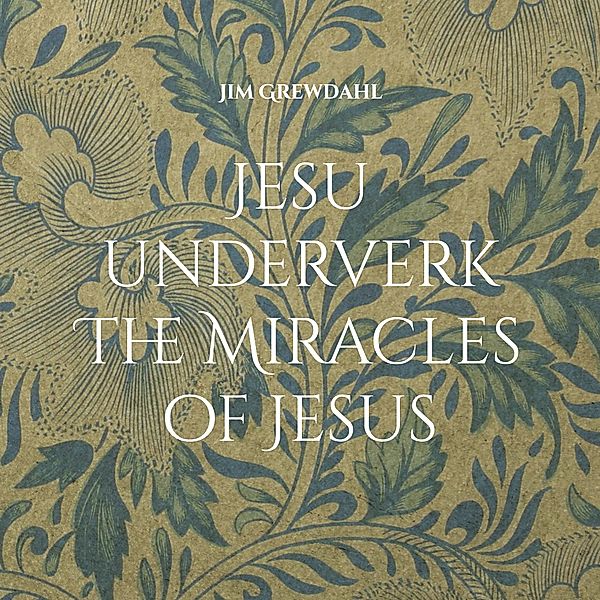 Jesu underverk The Miracles of Jesus, Jim Grewdahl