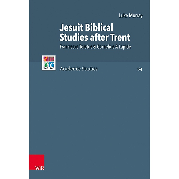 Jesuit Biblical Studies after Trent / Refo500 Academic Studies (R5AS), Luke Murray
