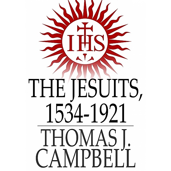 Jesuits, 1534-1921 / The Floating Press, Thomas J. Campbell