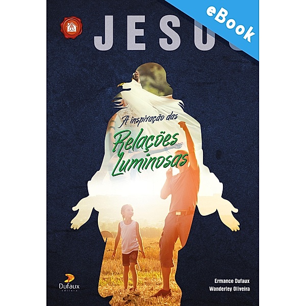 Jesus, a inspiração das relações luminosas / Série Culto no Lar, Wanderley Oliveira