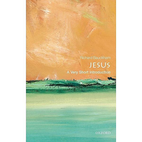 Jesus: A Very Short Introduction / Very Short Introductions, Richard Bauckham