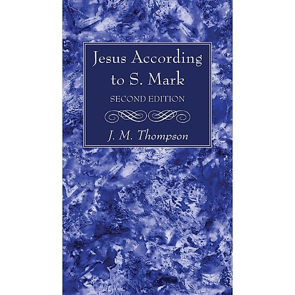 Jesus According to S. Mark, 2nd Edition, J. M. Thompson